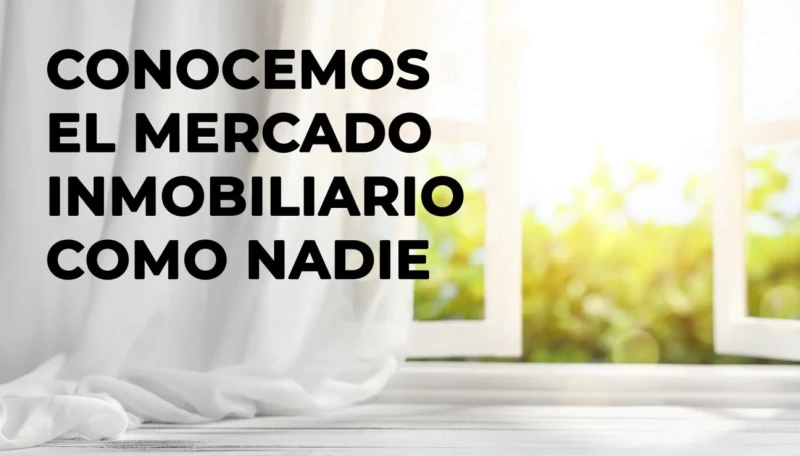 Conocemos el mercado inmobiliario como nadie